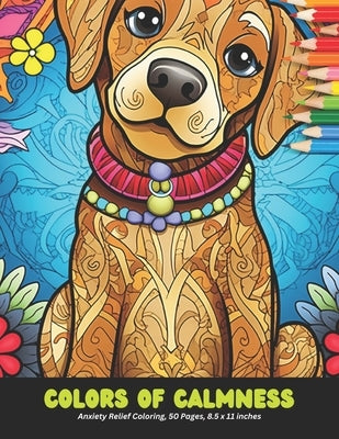 Colors of Calmness: Anxiety Relief Coloring, 50 Pages, 8.5 x 11 inches by Mason, Eduardo D.