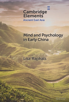 Mind and Psychology in Early China by Raphals, Lisa