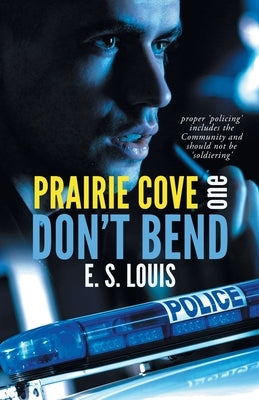 Don't Bend: Prairie Cove One by Louis, E. S.