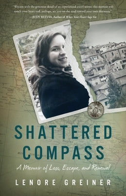 Shattered Compass: A Memoir of Loss, Escape, and Renewal by Greiner, Lenore