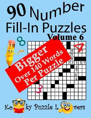 Number Fill-In Puzzles, Volume 6, 90 Puzzles by Kooky Puzzle Lovers