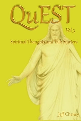 QuEST Vol.3: Spiritual Thoughts and Talk Starters by Cheney, Jeff