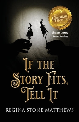If the Story Fits Tell It by Matthews, Regina Stone