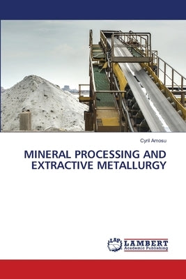 Mineral Processing and Extractive Metallurgy by Amosu, Cyril