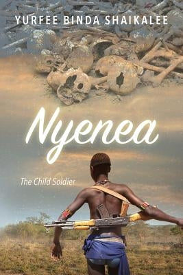Nyenea: The Child Soldier by Shaikalee, Yurfee Binda