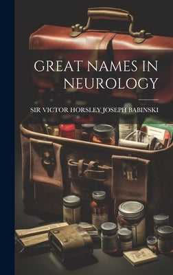 Great Names in Neurology by Joseph Babinski, Victor Horsley