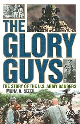 The Glory Guys: The Story of the U.S. Army Rangers by Sizer, Mona D.