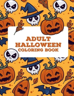 Adult Halloween Coloring Book (50 Unique Designs): Coloring Book For Adults Stress Relieving Designs, Coloring Books For Adults Funny Dark Page Editio by Stremlow, Elise