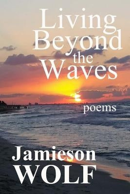 Living Beyond the Waves by Wolf, Jamieson