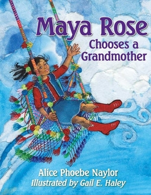 Maya Rose Chooses a Grandmother by Naylor, Alice Phoebe