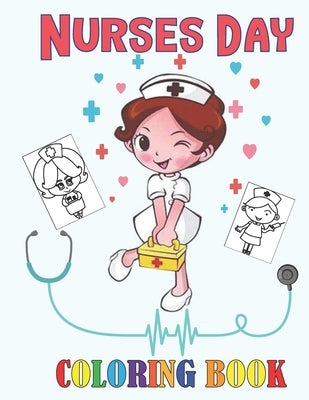 Nurses Day Coloring Book: A Funny & Sweary Nurses Coloring Pages For Kids and Adults Relaxation & Antistress Coloring Book: Nurse Gifts for Wome by Nurse, Bookino