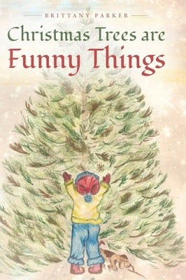 Christmas Trees are Funny Things by Parker, Brittany