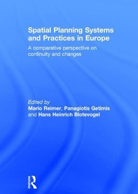 Spatial Planning Systems and Practices in Europe: A Comparative Perspective on Continuity and Changes by Reimer, Mario
