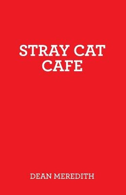 Stray Cat Cafe by Meredith, Dean