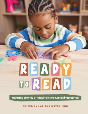 Ready to Read: Using the Science of Reading in Pre-K and Kindergarten by Hayes, Latisha