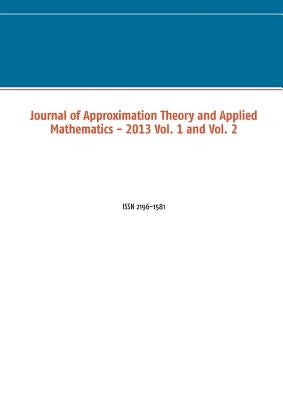 Journal of Approximation Theory and Applied Mathematics - 2013 Vol. 1 and Vol. 2 by Schuchmann, Marco