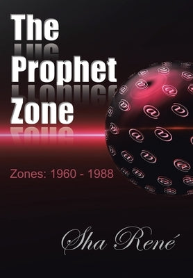 The Prophet Zone: Zones: 1960 - 1988 by Rene, Sha