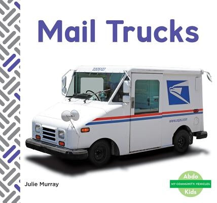 Mail Trucks by Murray, Julie