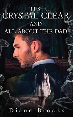It's Crystal Clear and All about the Dad by Brooks, Diane