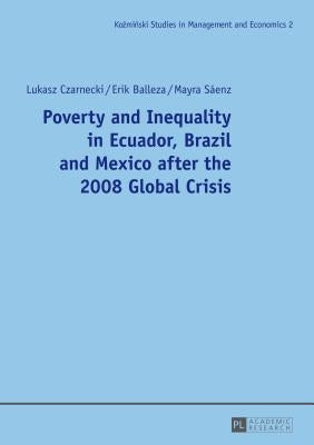 Poverty and Inequality in Ecuador, Brazil and Mexico After the 2008 Global Crisis by Kozminski, Andrzej