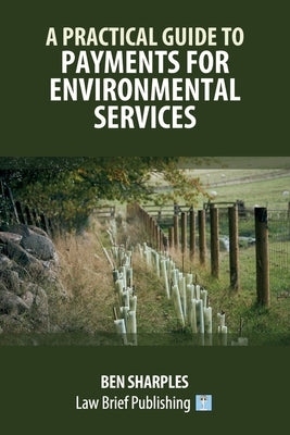 A Practical Guide to Payments for Environmental Services by Sharples, Ben