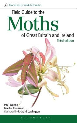 Field Guide to the Moths of Great Britain and Ireland: Third Edition by Waring, Paul