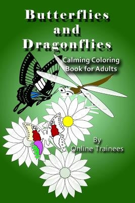 Butterflies and Dragonflies: Calming Coloring Book for Adults by Trainees, Online