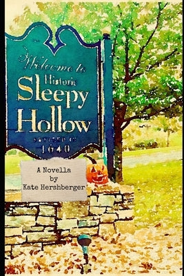 Sleepy Hollow: A Novella by Hershberger, Kate