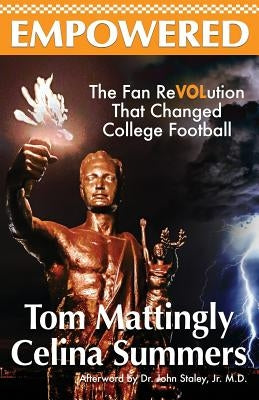 Empowered: The Fan ReVOLution That Changed College Football by Mattingly, Tom