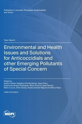 Environmental and Health Issues and Solutions for Anticoccidials and other Emerging Pollutants of Special Concern by Núñez-Delgado, Avelino