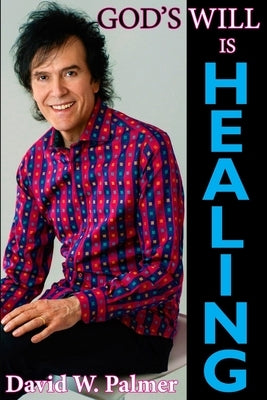 God's Will is Healing by Palmer, David W.