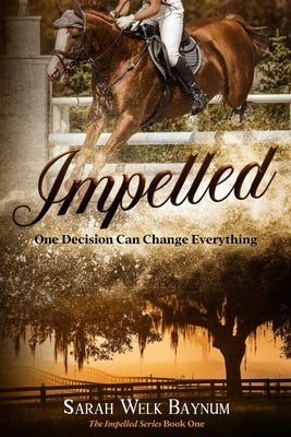 Impelled: An Equestrian Romantic Suspense Series by Welk Baynum, Sarah