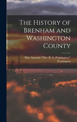 The History of Brenham and Washington County by Pennington, May Amanda (Williams) Mrs
