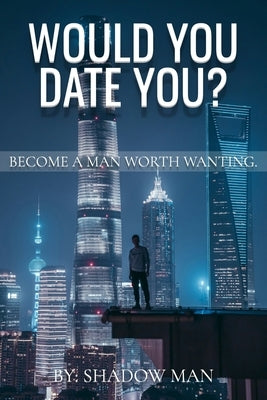 Would You Date You? by Man, Shadow