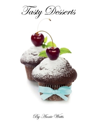 Tasty Desserts by Watts, Annie