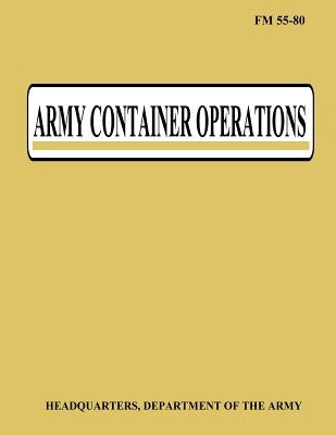 Army Container Operations (FM 55-80) by Army, Department Of the