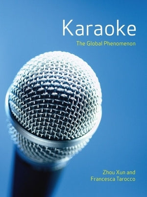 Karaoke: The Global Phenomenon by Zhou, Xun