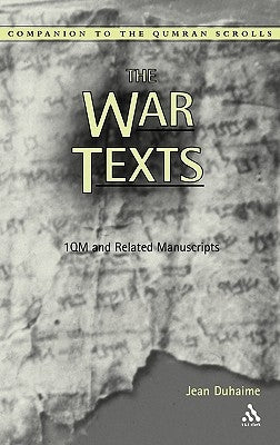 The War Texts: 1 Qm and Related Manuscripts by Duhaime, Jean