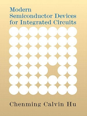 Modern Semiconductor Devices for Integrated Circuits by Hu, Chenming