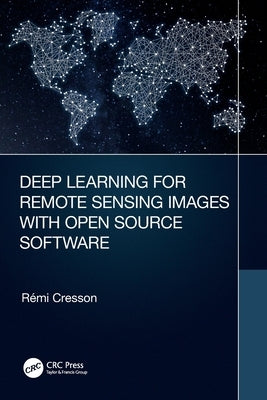Deep Learning for Remote Sensing Images with Open Source Software by Cresson, Rémi