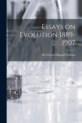 Essays on Evolution 1889-1907 [microform] by Poulton, Edward Bagnall