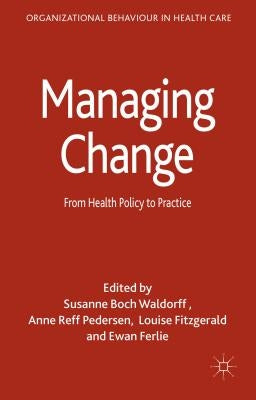 Managing Change: From Health Policy to Practice by Ferlie, Ewan