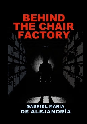 Behind the Chair Factory by de Alejandría, Gabriel Maria