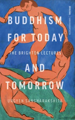 Buddhism for Today and Tomorrow by Sangharakshita