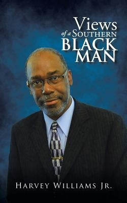Views of a Southern Black Man by Williams, Harvey, Jr.