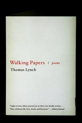Walking Papers: Poems 1999-2009 by Lynch, Thomas