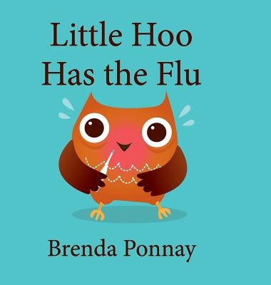 Little Hoo has the Flu by Ponnay, Brenda