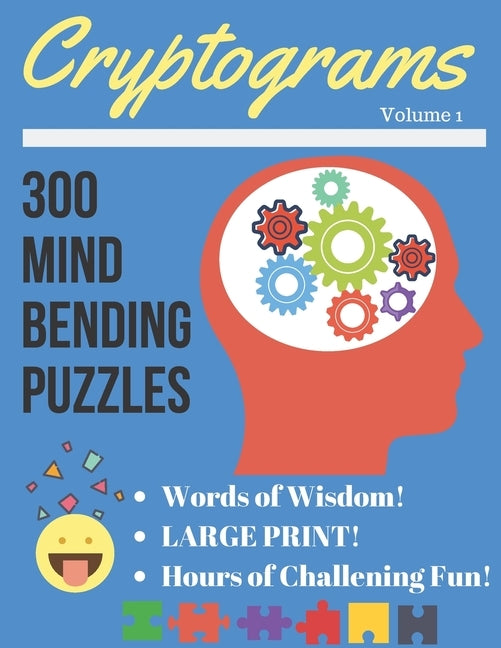 Cryptograms Volume 1: 300 Large Print Cryptograms Puzzles by Bros, Puzzle