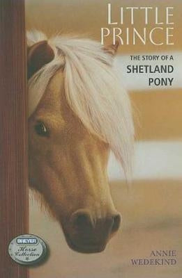 Little Prince: The Story of a Shetland Pony by Wedekind, Annie
