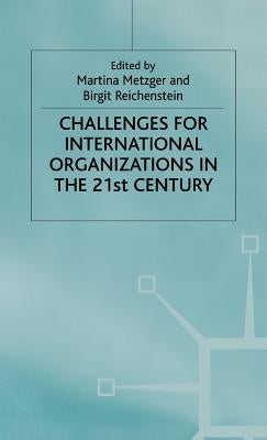 Challenges for International Organizations in the Twenty-First Century: Essays in Honour of Klaus Hüfner by Metzger, M.